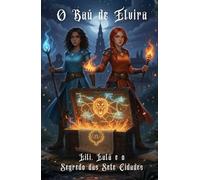 O Baú de Elvira: Lilí, Lalá e o Segredo das Sete Cidades