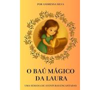 O Baú Mágico da Laura: Uma semana de aventuras encantadas