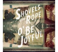 O' Be Joyful By Shovels & Rope (2013-04-08)