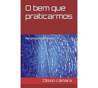 O bem que praticarmos: Recompensas divina