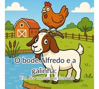 O bode Alfredo e a galinha Gertrudes: Um dia comum na fazenda.