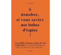 ô Bonobos, si vous saviez Nos bobos d'Espèce !