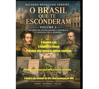 O BRASIL QUE TE ESCONDERAM - Volume 2: Da crise do Antigo Regime à República e a batalha pela memória