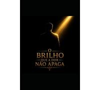 O BRILHO QUE A DOR NÃO APAGA: Volume 1: Série Entrelinhas
