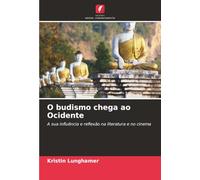 O budismo chega ao Ocidente: A sua influência e reflexão na literatura e no cinema