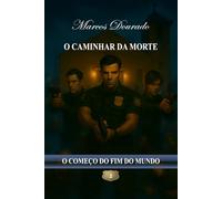 O Caminhar da Morte: O Começo do Fim do Mundo