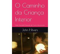 O Caminho da Criança Interior: Uma Jornada Profunda de Cura e Reconexão