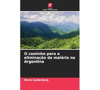 O caminho para a eliminação da malária na Argentina