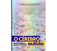 O CÉREBRO AUTISTA: COMO A NEUROQUÍMICA E A ALIMENTAÇÃO INFLUENCIAM NO COMPORTAMENTO
