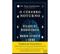 O Cérebro Noturno Pesadelos, neurociência e o mundo secreto do sono