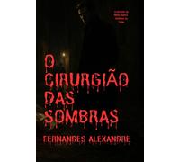 O CIRURGIÃO DAS SOMBAS: A precisão da mente supera violência do corpo