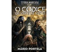 O Códice de Vento e Vidro: Terra Marcada - Primeiro