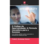 O Código da Oportunidade: A Fórmula Inovadora para o Sucesso