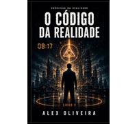 O CÓDIGO DA REALIDADE: CRÔNICAS DA REALIDADE - LIVRO 3 (CAMADA ZERO)