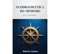O CÓDIGO DE ÉTICA DO MINISTRO: SUCESSO E DURABILIDADE