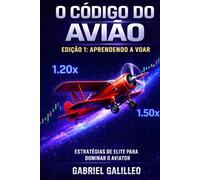 O Código do Avião: ED 1 - Aprendendo a Voar - Edição Especial Capa Dura (MESTRES DO AVIATOR - TRILOGIA)