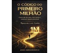 O código do Primeiro Milhão: A Riquesa começa em sua mente