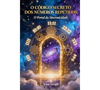 O Código Secreto dos Números Repetidos: - O Portal da Sincronicidade -