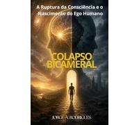 O COLAPSO DA MENTE BICAMERAL: A Ruptura da Consciência e o Nascimento do Ego Humano