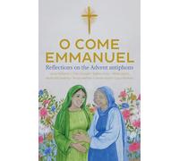 O Come Emmanuel: Reflections on the Advent Antiphons