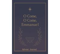 O Come, O Come Emmanuel Advent Journal: 6 x 9 | 120 Page Lined Christian Devotional Notebook for Men, Women & Teens