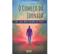 O Começo da Jornada: Há Algo Novo Diante de Você: Livro 174 de 10.000