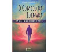 O Começo da Jornada: Há Algo Novo Diante de Você: Livro 174 de 10.000