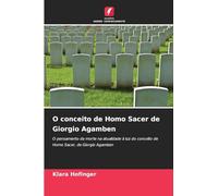 O conceito de Homo Sacer de Giorgio Agamben: O pensamento da morte na atualidade à luz do conceito de Homo Sacer, de Giorgio Agamben