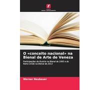 O conceito nacional na Bienal de Arte de Veneza: Participações da Áustria na Bienal de 1993 e do Reino Unido na Bienal de 2013