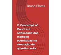 O Contempt of Court e a atipicidade das medidas coercitivas na execução de quantia certa