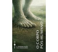 O Corpo Pós-Humano: A Última Linguagem Viva (A Transmutação das Densidades)
