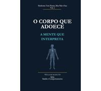 O Corpo que Adoece, a Mente que Interpreta: Síndrome Tem Nome, Mas Não É Sua (Saúde e Comportamento)