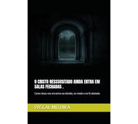 O CRISTO RESSSUSITADO AINDA ENTRA EM SALAS FECHADAS .: Como Jesus nos encontra na dúvida, no medo e na fé abalada. (Série Homens Quebrantados, Lições Eternas)