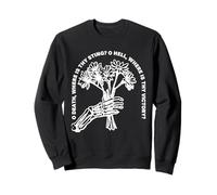 O death, where is thy sting?O hell, where is thy victory? Sweatshirt