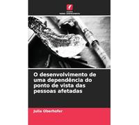 O desenvolvimento de uma dependência do ponto de vista das pessoas afetadas