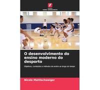 O desenvolvimento do ensino moderno do desporto: Objetivos, conteúdos e métodos de ensino ao longo do tempo