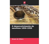 O desenvolvimento do saxofone 1850-1950