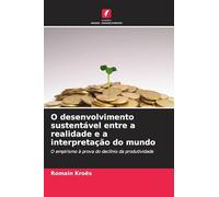 O desenvolvimento sustentável entre a realidade e a interpretação do mundo: O empirismo à prova do declínio da produtividade