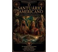 O Despertar Antes do Dilúvio: 1 (O Santuário Americano)