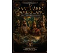 O Despertar Antes do Dilúvio: O Santuário Americano