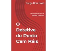 O Detetive do Ponto Cem Réis: Assombrações de um Passado Enterrado