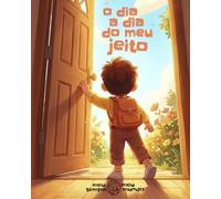 O Dia a Dia do Meu Jeito: Livro de atividades para construir rotinas com autonomia progressiva - vestir-se, higiene, refeições e transições - de forma ... para pais e crianças. (Meu Tempo, Meu Mundo)
