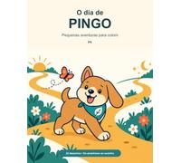 O dia do Pingo: Pequenas aventuras para colorir