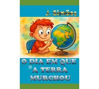 O DIA EM QUE A TERRA MURCHOU (PEQUENAS VIDAS - CONTOS INFANTOJUVENIS)