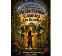 O Dia em que Conhesi a Minha Familia Cosmica das Esrellas