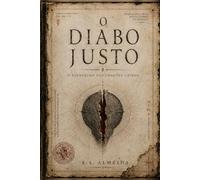 O Diabo Justo: O Evangelho dos Dragões Caídos - Volume I