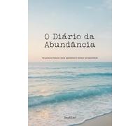 O Diário da Abundância: Um guia em branco para agradecer e atrair prosperidade.
