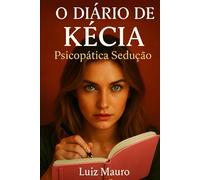 O DIÁRIO DE KÉCIA: Psicopática Sedução