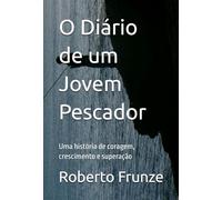 O Diário de um Jovem Pescador: Uma história de coragem, crescimento e superação