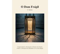 O Dom Frágil: Compreendendo a Declaração de Direitos dos Estados Unidos e a Proteção das Liberdades Civis na Era Digital
